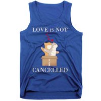 Love Cats In The Box Great Gift Love Is Not Cancelled Gift Tank Top