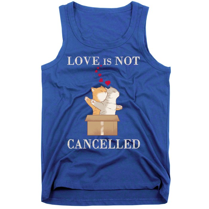 Love Cats In The Box Great Gift Love Is Not Cancelled Gift Tank Top