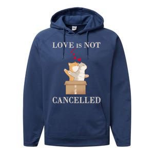 Love Cats In The Box Great Gift Love Is Not Cancelled Gift Performance Fleece Hoodie