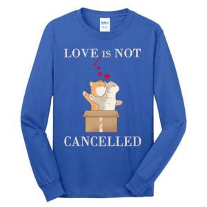 Love Cats In The Box Cool Gift Love Is Not Cancelled Cool Gift Tall Long Sleeve T-Shirt