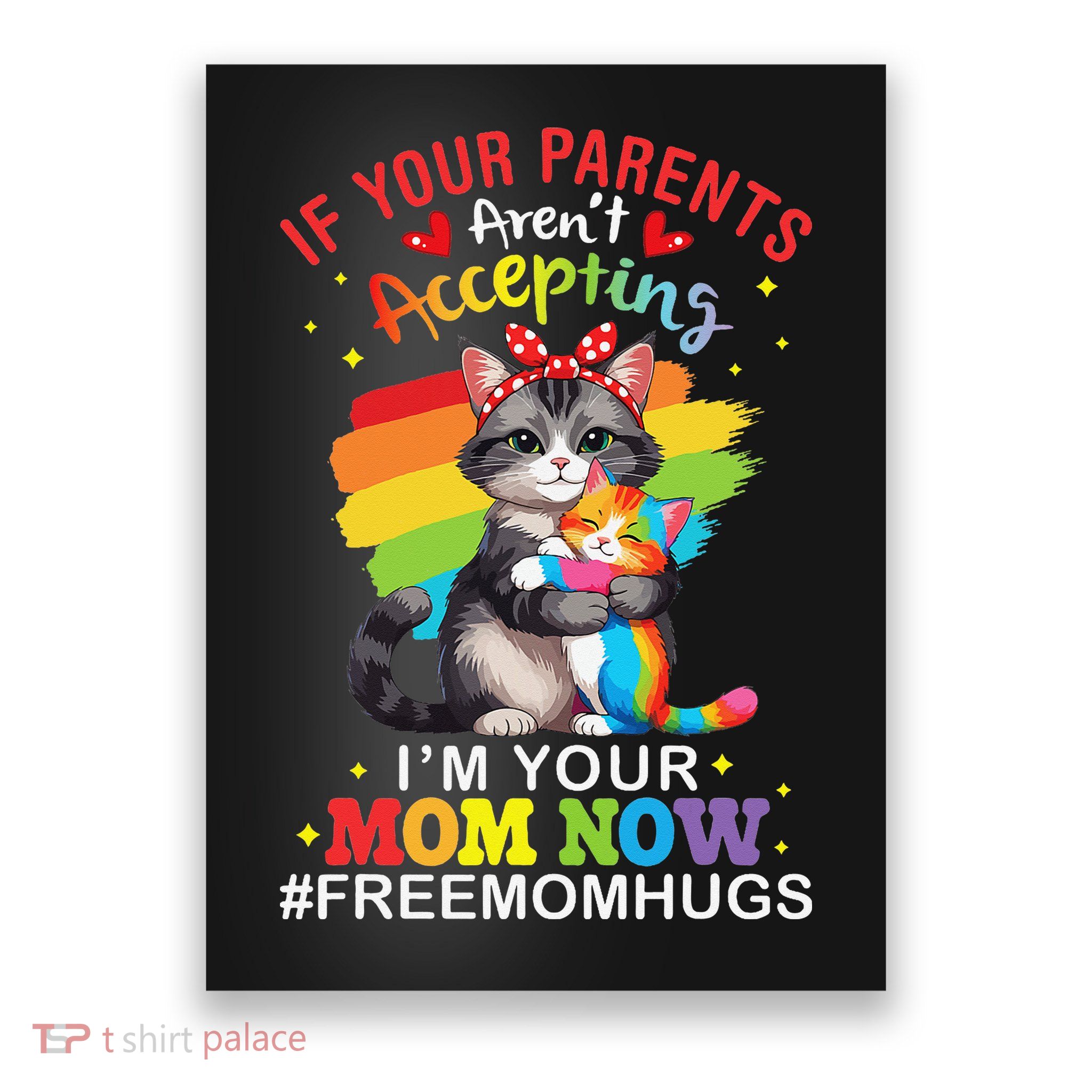 LGBT Cat If Your Parents Arent Accepting Im Your Mom Now Poster