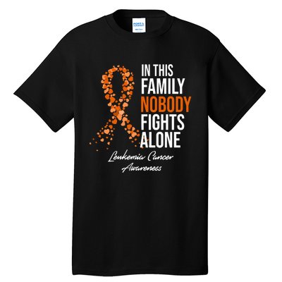 Leukemia Cancer In This Family Nobody Fights Alone Tall T-Shirt