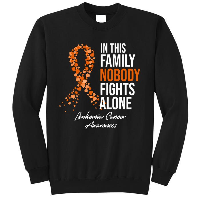 Leukemia Cancer In This Family Nobody Fights Alone Tall Sweatshirt