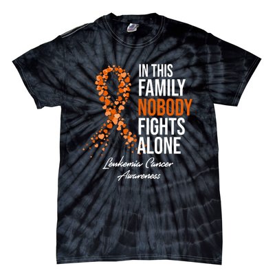 Leukemia Cancer In This Family Nobody Fights Alone Tie-Dye T-Shirt