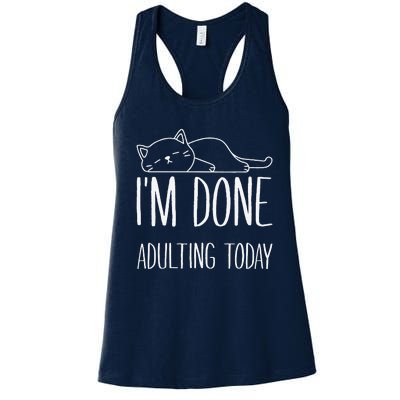 Lazy Cat Im Done Adulting Today Funny Cats Lover Meme Women's Racerback Tank