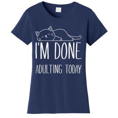 Lazy Cat Im Done Adulting Today Funny Cats Lover Meme Women's T-Shirt