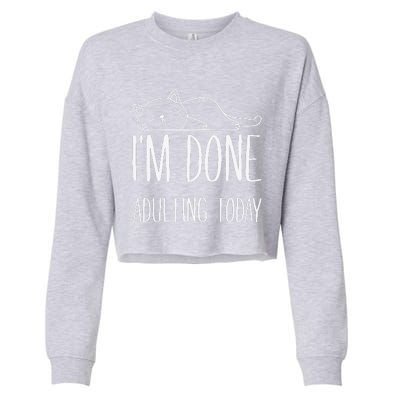 Lazy Cat Im Done Adulting Today Funny Cats Lover Meme Cropped Pullover Crew