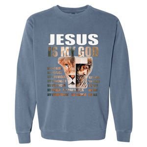 Lion Christian Jesus Is My God Lord King Savior Good Friday Garment-Dyed Sweatshirt