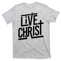 Live Christ T-Shirt