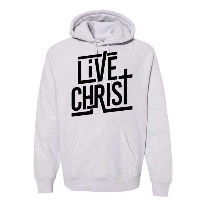 Live Christ Premium Hoodie