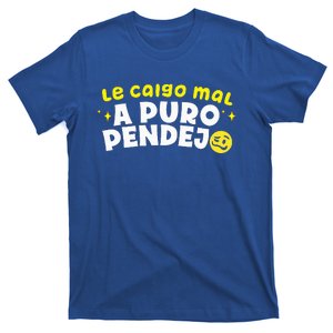 Le Caigo Mal A Puro Pendejo Funny Quote T-Shirt