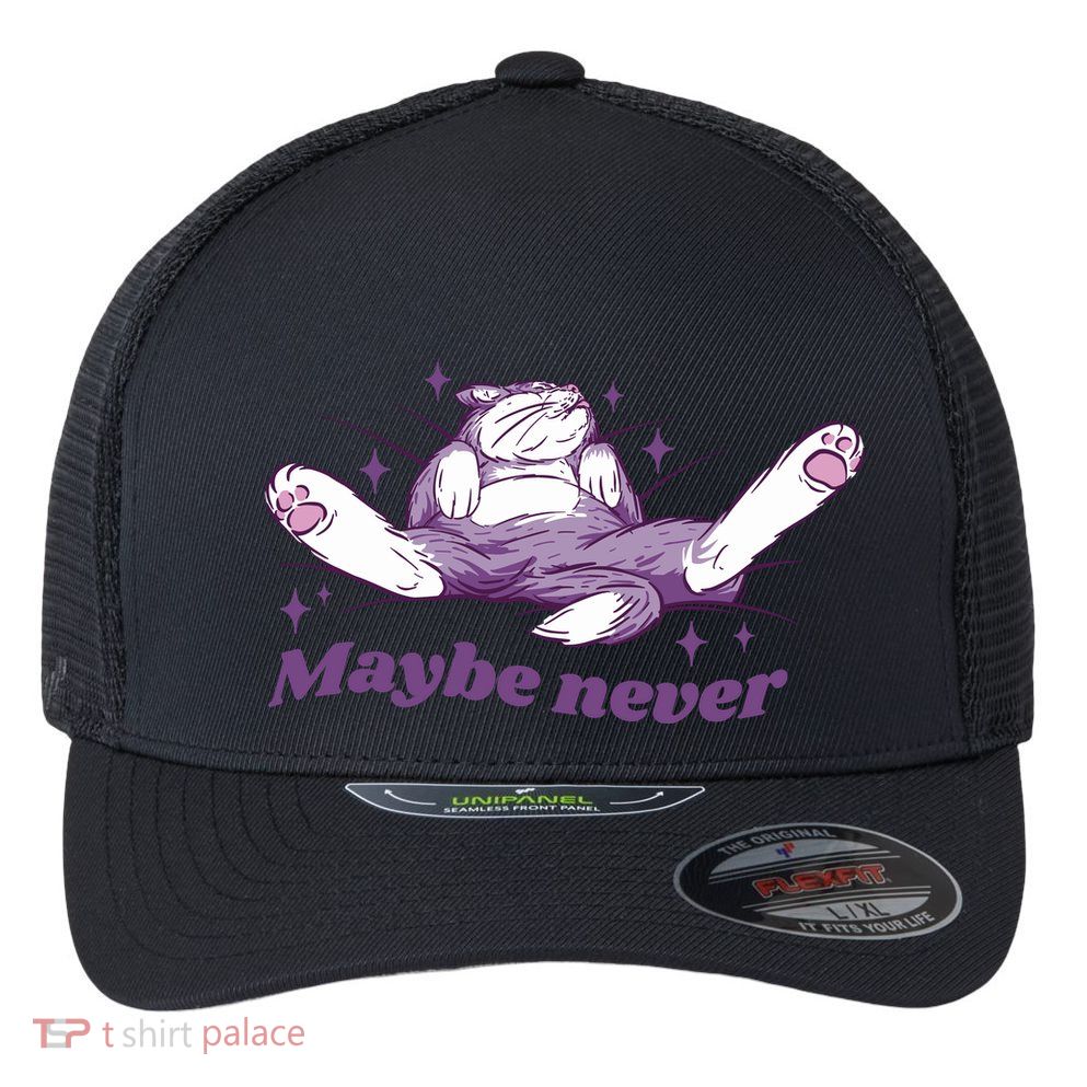 Lazy Cat Maybe Never Funny Flexfit Unipanel Trucker Cap