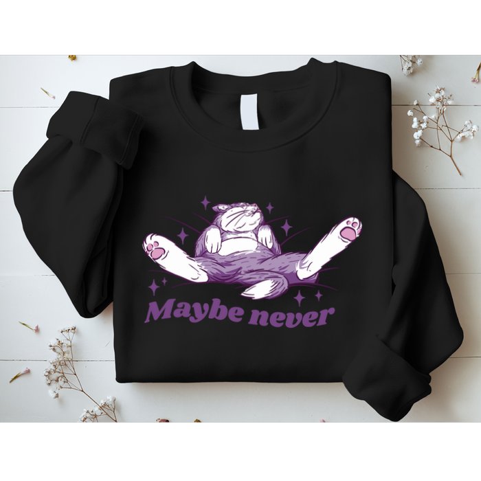Lazy Cat Maybe Never Funny Sweatshirt
