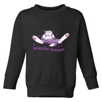 Lazy Cat Maybe Never Funny Toddler Sweatshirt