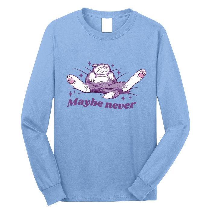 Lazy Cat Maybe Never Funny Long Sleeve Shirt