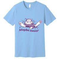 Lazy Cat Maybe Never Funny Premium T-Shirt