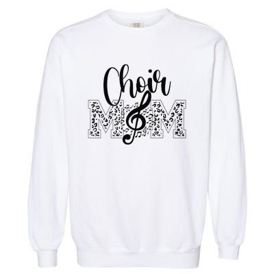 Leopard Choir Mom Choir Mama Choir Mom Gift Garment-Dyed Sweatshirt