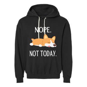 Lazy Corgi Nop Not Today Funny Corgi Dog Lovers Gift Great Gift Garment-Dyed Fleece Hoodie