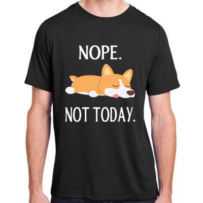 Lazy Corgi Nop Not Today Funny Corgi Dog Lovers Gift Great Gift Adult ChromaSoft Performance T-Shirt