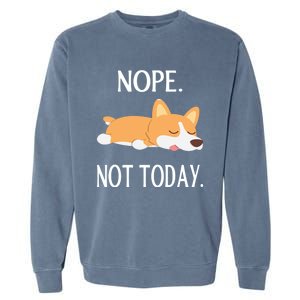 Lazy Corgi Nop Not Today Funny Corgi Dog Lovers Gift Great Gift Garment-Dyed Sweatshirt