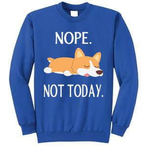 Lazy Corgi Nop Not Today Funny Corgi Dog Lovers Gift Great Gift Sweatshirt