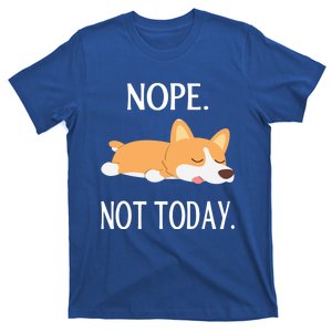 Lazy Corgi Nop Not Today Funny Corgi Dog Lovers Gift Great Gift T-Shirt