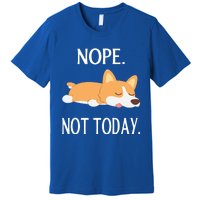 Lazy Corgi Nop Not Today Funny Corgi Dog Lovers Gift Great Gift Premium T-Shirt