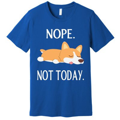 Lazy Corgi Nop Not Today Funny Corgi Dog Lovers Gift Great Gift Premium T-Shirt