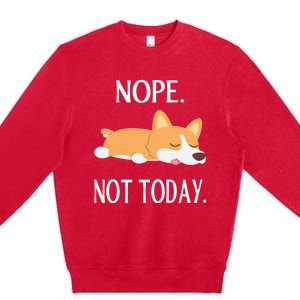 Lazy Corgi Nop Not Today Funny Corgi Dog Lovers Gift Great Gift Premium Crewneck Sweatshirt