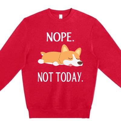 Lazy Corgi Nop Not Today Funny Corgi Dog Lovers Gift Great Gift Premium Crewneck Sweatshirt