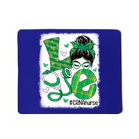 Love Crna Nurse Life Bleached Messy Bun Nurse Patricks Day Gift Mousepad