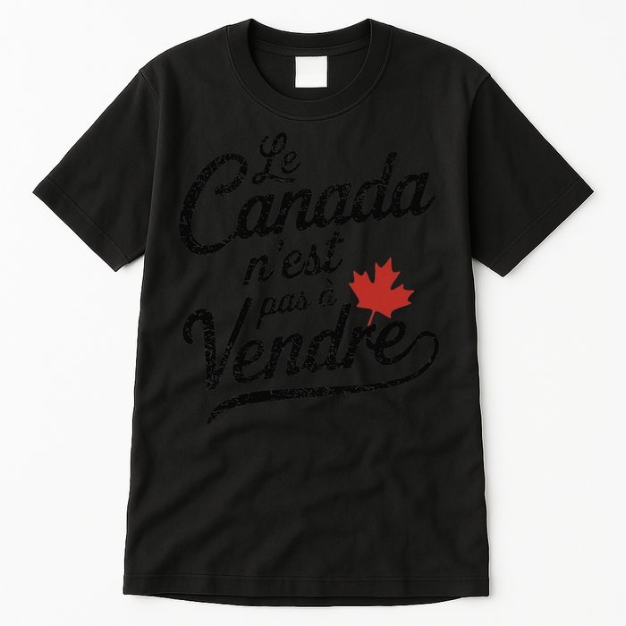 Le Canada Nest Pas A Vendre Canada Is Not For Sale Tall T-Shirt