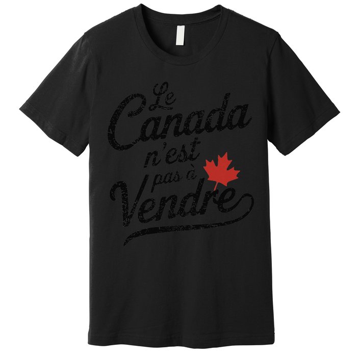 Le Canada Nest Pas A Vendre Canada Is Not For Sale Premium T-Shirt