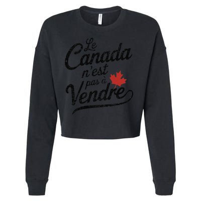 Le Canada Nest Pas A Vendre Canada Is Not For Sale Cropped Pullover Crew