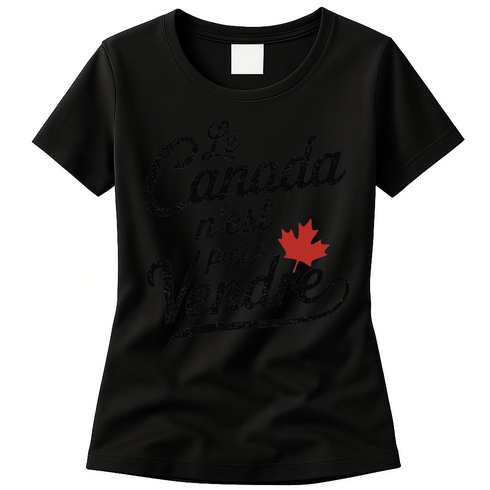 Le Canada Nest Pas A Vendre Canada Is Not For Sale Womens T-Shirt
