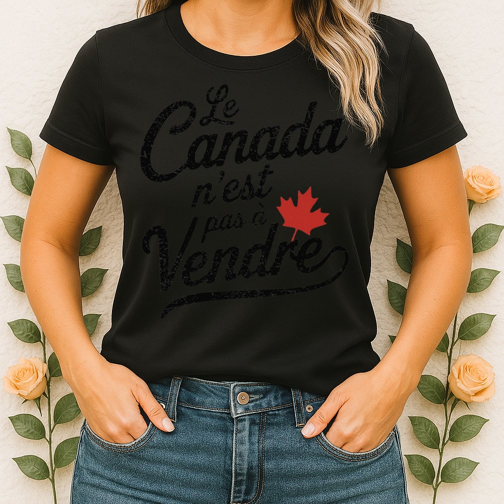 Le Canada Nest Pas A Vendre Canada Is Not For Sale Womens T-Shirt