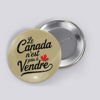 Le Canada Nest Pas A Vendre Canada Is Not For Sale Button