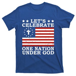 Lets Celebrate One Nation Under God 4th Of July Faith Gift T-Shirt