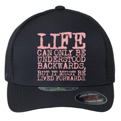 Life Can Only Be Understood Backwards Motivational Flexfit Unipanel Trucker Cap