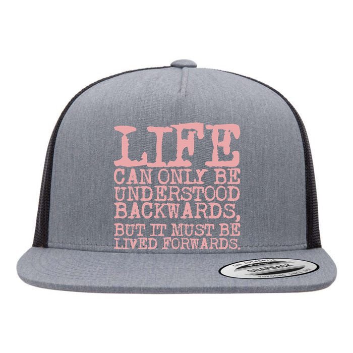 Life Can Only Be Understood Backwards Motivational Flat Bill Trucker Hat