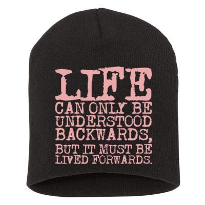 Life Can Only Be Understood Backwards Motivational Short Acrylic Beanie