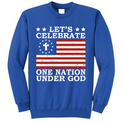 Lets Celebrate One Nation Under God 4th Of July Faith Gift Sweatshirt