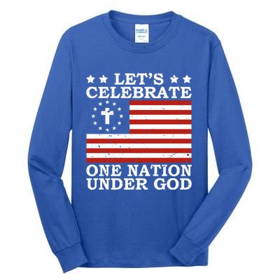 Lets Celebrate One Nation Under God 4th Of July Faith Gift Tall Long Sleeve T-Shirt