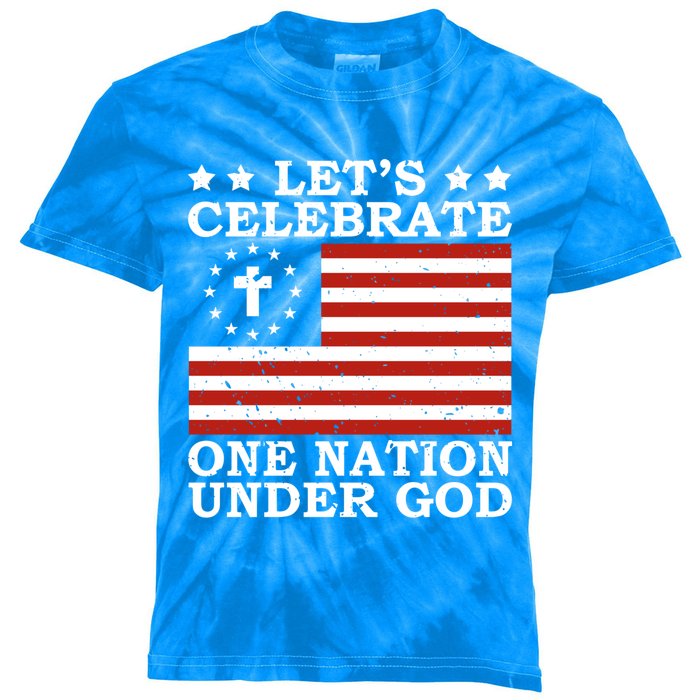 Lets Celebrate One Nation Under God 4th Of July Faith Gift Kids Tie-Dye T-Shirt