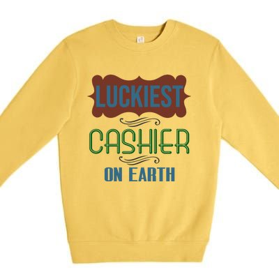 Luckiest Cashier On Earth Profession Career Worker Working Q Gift Premium Crewneck Sweatshirt