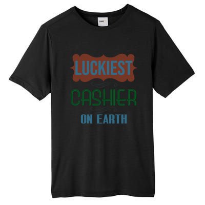 Luckiest Cashier On Earth Profession Career Worker Working Q Gift Tall Fusion ChromaSoft Performance T-Shirt