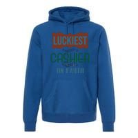 Luckiest Cashier On Earth Profession Career Worker Working Q Gift Premium Hoodie