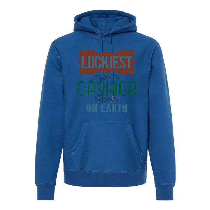 Luckiest Cashier On Earth Profession Career Worker Working Q Gift Premium Hoodie