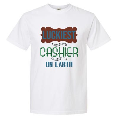 Luckiest Cashier On Earth Profession Career Worker Working Q Gift Garment-Dyed Heavyweight T-Shirt