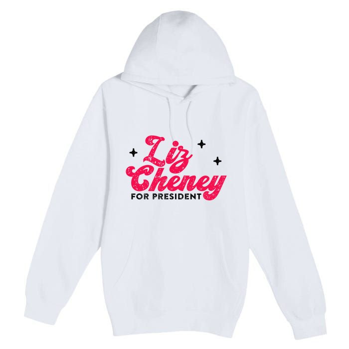 Liz Cheney President 2024 Vintage Republican Conservative Gift Premium Pullover Hoodie